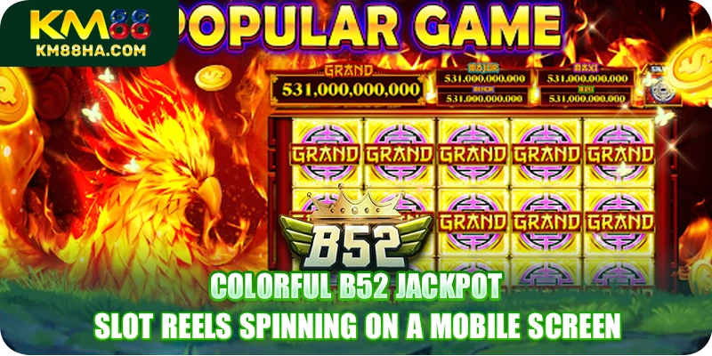 Colorful B52 Jackpot slot reels spinning on a mobile screen
