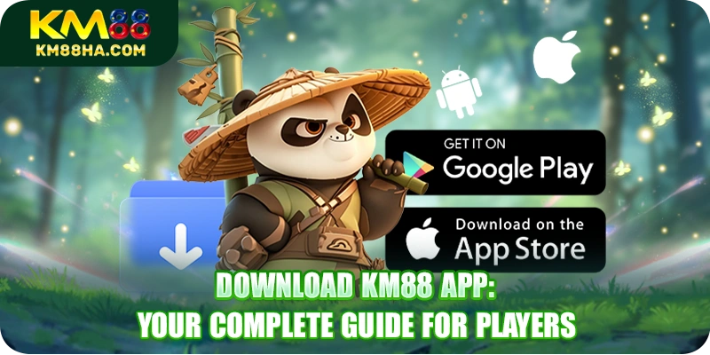 Download KM88 App: Your Complete Guide For Players