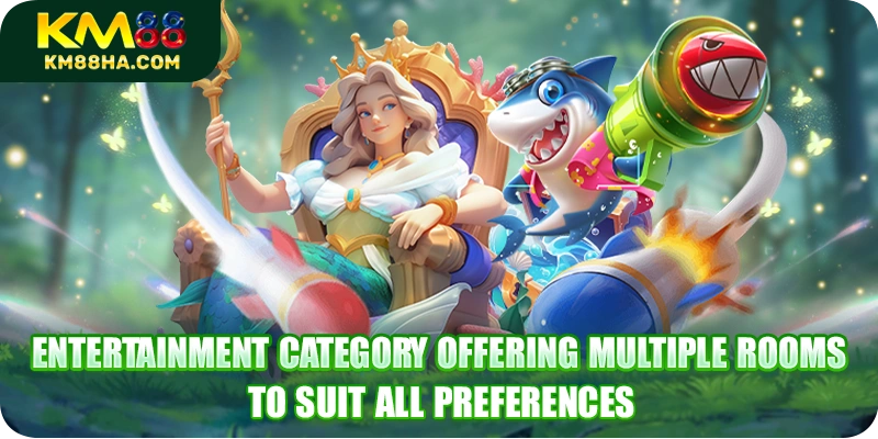 Entertainment category offering multiple rooms to suit all preferences