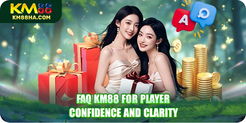 FAQ KM88 for player confidence and clarity