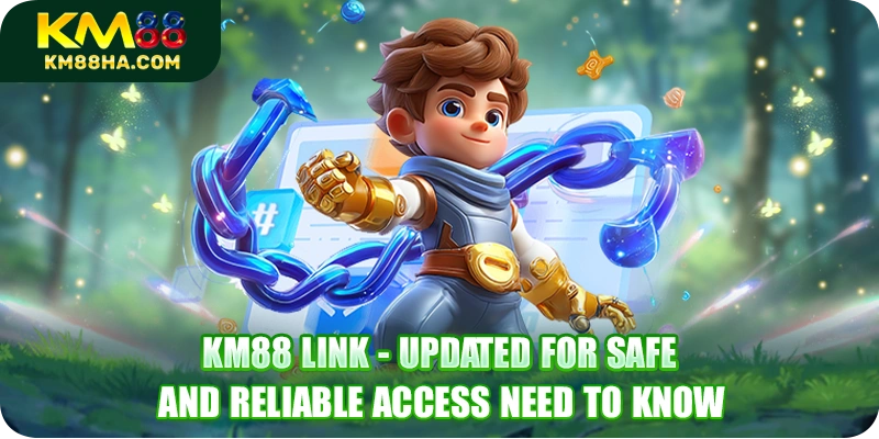 KM88 Link - Updated For Safe And Reliable Access Need To Know