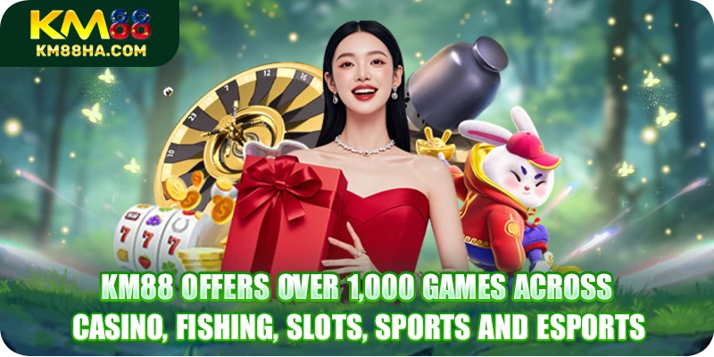 KM88 offers over 1,000 games across casino, fishing, slots, sports and eSports KM88 offers over 1,000 games across casino, fishing, slots, sports and eSports