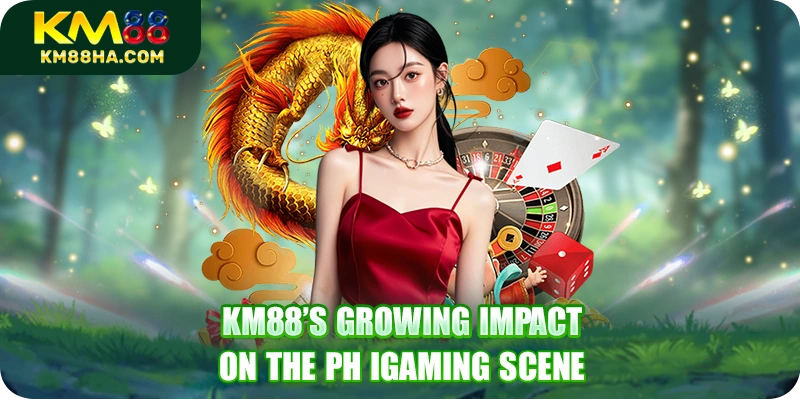 KM88’s growing impact on the PH iGaming scene KM88’s growing impact on the PH iGaming scene