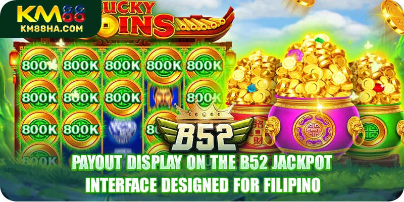 Payout display on the B52 Jackpot interface designed for Filipino