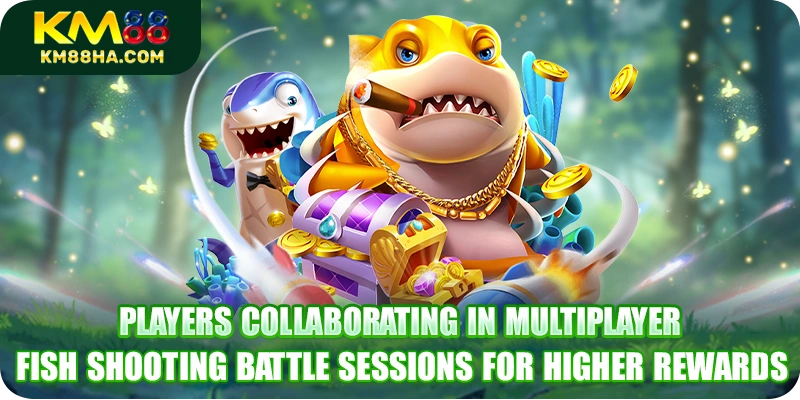 Players collaborating in multiplayer Fish Shooting Battle sessions for higher rewards Players collaborating in multiplayer Fish Shooting Battle sessions for higher rewards