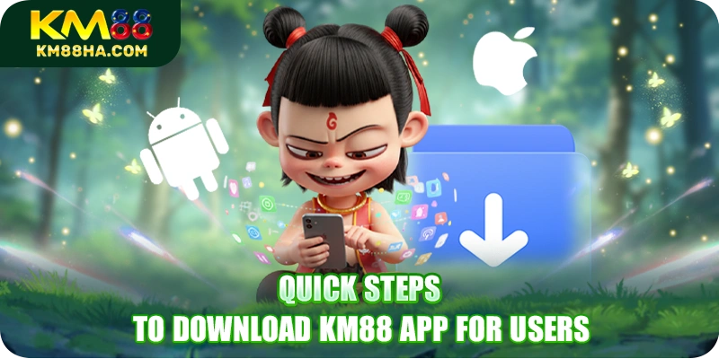 Quick steps to download KM88 app for users