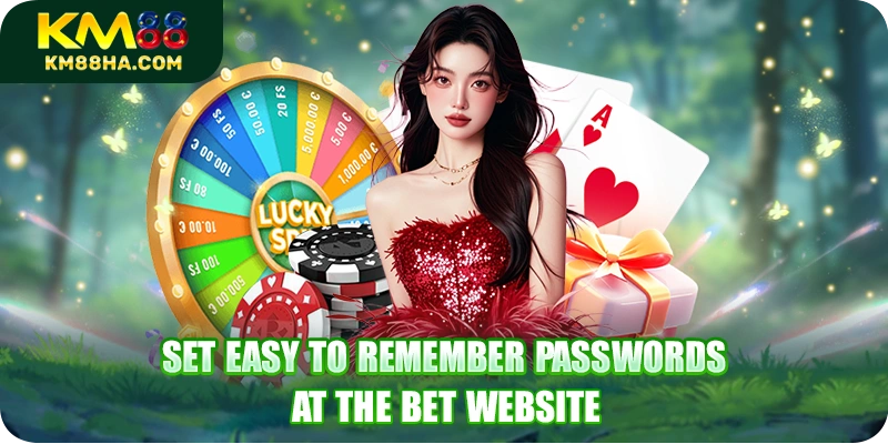 Set easy to remember passwords at the bet website Set easy to remember passwords at the bet website