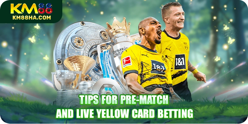 Tips for pre-match and live yellow card betting